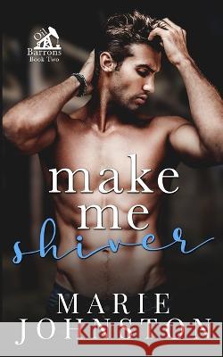 Make Me Shiver Marie Johnston   9781951067410 Le Publishing