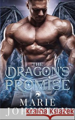 The Dragon's Promise Marie Johnston   9781951067472 Le Publishing