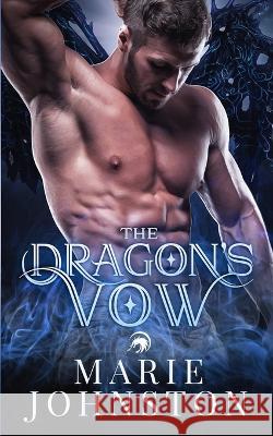 The Dragon's Vow Marie Johnston   9781951067489 Le Publishing