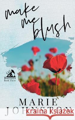 Make Me Blush: Special Cover Edition Marie Johnston 9781951067533