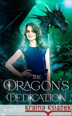 The Dragon's Dedication Marie Johnston   9781951067571 Le Publishing