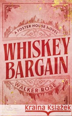 Whiskey Bargain Walker Rose 9781951067823 Le Publishing