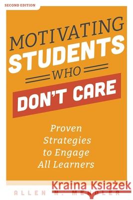 Motivating Students Who Don't Care: Proven Strategies to Engage All Learners Mendler, Allen N. 9781951075439 Solution Tree