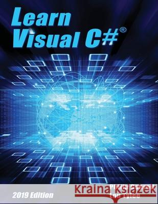 Learn Visual C# 2019 Edition: A Step-By-Step Programming Tutorial Philip Conrod, Lou Tylee 9781951077068 Kidware Software