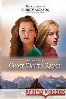 The Mystery of Ghost Dancer Ranch Patrick E E Craig 9781951080389 Elk Lake Publishing Inc