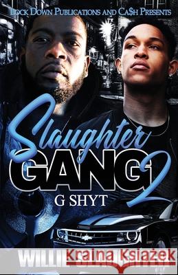 Slaughter Gang 2: G Shyt Willie Slaughter 9781951081195 Lock Down Publications