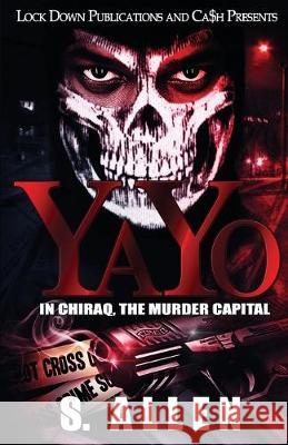 Yayo: In Chiraq, The Murder Capital S Allen 9781951081317 Lock Down Publications