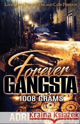 Forever Gangsta: 1008 Grams Adrian Dulan 9781951081492