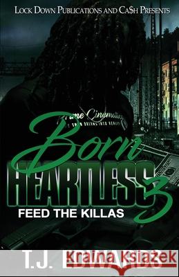 Born Heartless 3: Feed the Killas T J Edwards 9781951081652 Lock Down Publications