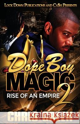 Dope Boy Magic 2: Rise of an Empire Chris Green 9781951081690 Lock Down Publications