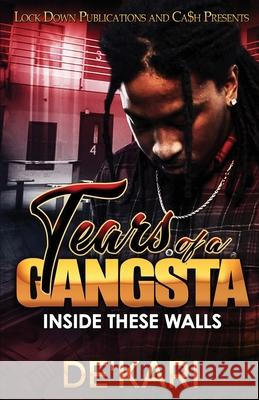 Tears of a Gangsta: Inside These Walls De'kari 9781951081850