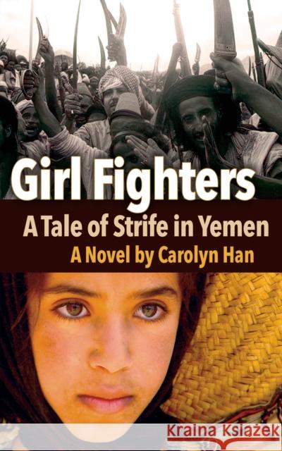 Girl Fighters: A Tale of Strife in Yemen Han, Carolyn 9781951082239