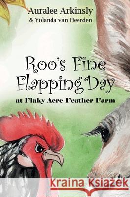 Roo's Fine Flapping Day: At Flaky Acres Feather Farm Auralee Arkinsly Yolanda Va Kathy Joy 9781951084615 Capture Books
