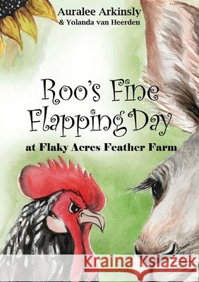 Roo's Fine Flapping Day: At Flaky Acres Feather Farm Auralee Arkinsly Yolanda Va Kathy Joy 9781951084622 Capture Books