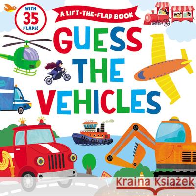 Guess the Vehicles: A Lift-The-Flap Book with 35 Flaps! Clever Publishing 9781951100339