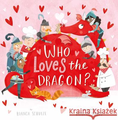 Who Loves the Dragon? Bianca Schulze Samara Hardy Clever Publishing 9781951100438