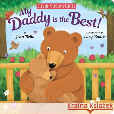 My Daddy Is the Best! Bello, Jean 9781951100940 Clever Publishing