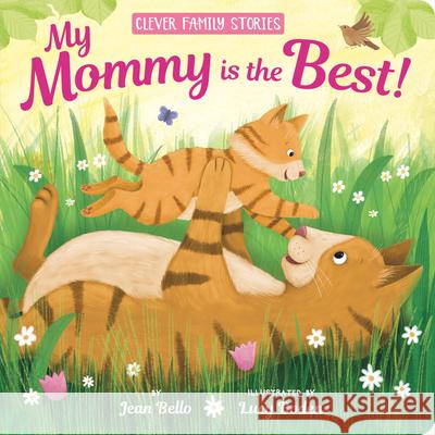 My Mommy Is the Best Jean Bello Lucy Boden Clever Publishing 9781951100957 Clever Publishing