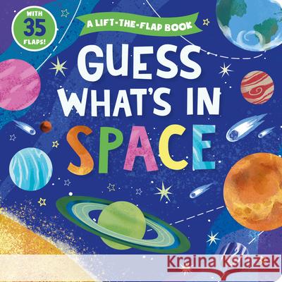 Guess What's in Space: A Lift-The-Flap Book with 35 Flaps! Clever Publishing 9781951100988 Clever Publishing