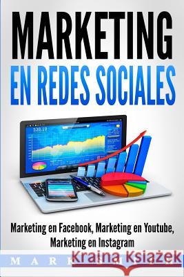 Marketing en Redes Sociales: Marketing en Facebook, Marketing en Youtube, Marketing en Instagram (Libro en Español/Social Media Marketing Book Span Smith, Mark 9781951103439 Guy Saloniki