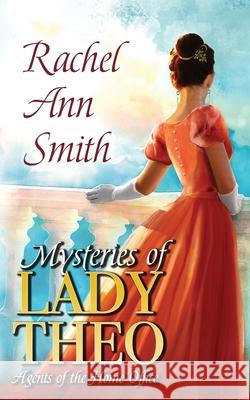 Mysteries of Lady Theo Rachel Ann Smith 9781951112035 Penford Publishing LLC