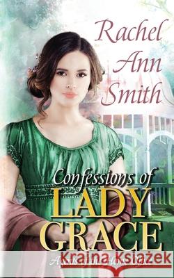 Confessions of Lady Grace Rachel Ann Smith 9781951112080 Penford Publishing LLC