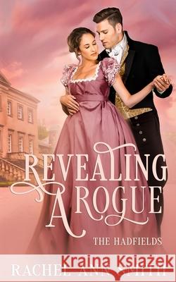 Revealing a Rogue Rachel Ann Smith 9781951112103 Penford Publishing LLC