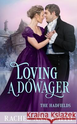 Loving a Dowager Rachel Ann Smith 9781951112141 Penford Publishing LLC