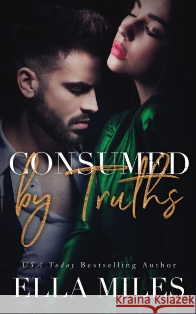 Consumed by Truths Ella Miles 9781951114060 Ella Miles LLC