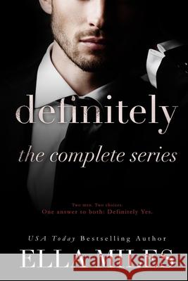 Definitely: The Complete Series Ella Miles 9781951114121 Ella Miles LLC