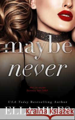 Maybe Never Ella Miles 9781951114145 Ella Miles LLC