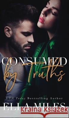 Consumed by Truths Ella Miles 9781951114565 Ella Miles LLC