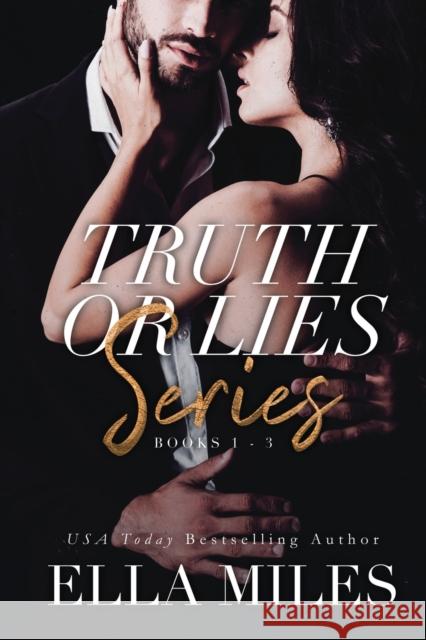 Truth or Lies Series: Books 1-3 Ella Miles 9781951114572 Ella Miles LLC