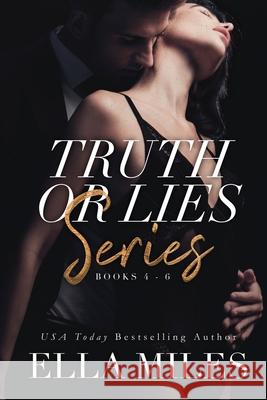 Truth or Lies Series: Books 4-6 Ella Miles 9781951114589 Ella Miles LLC