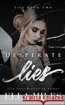 Desperate Lies Ella Miles 9781951114749 Ella Miles LLC