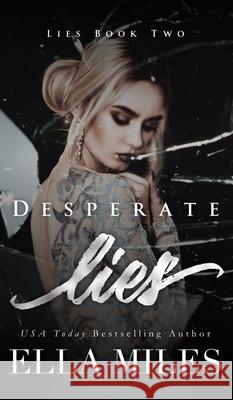 Desperate Lies Ella Miles 9781951114756 Ella Miles LLC