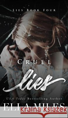 Cruel Lies Ella Miles 9781951114794 Ella Miles LLC