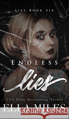 Endless Lies Ella Miles 9781951114831 Ella Miles LLC