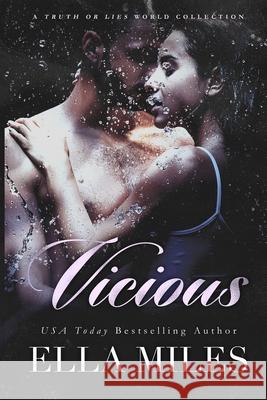 Vicious: A Truth or Lies World Collection Ella Miles 9781951114923 Ella Miles LLC