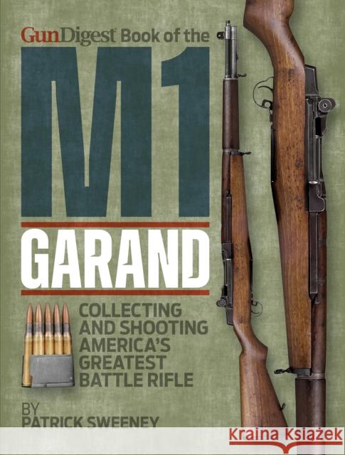 Gun Digest Book of the M1 Garand Patrick Sweeney 9781951115944