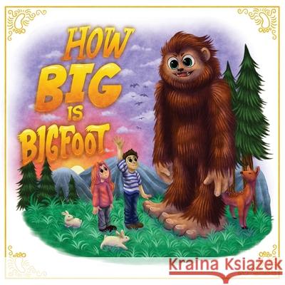 How Big is Bigfoot? Robert Tripp, Kayli Spickes 9781951116415 Paradise Cay Publications