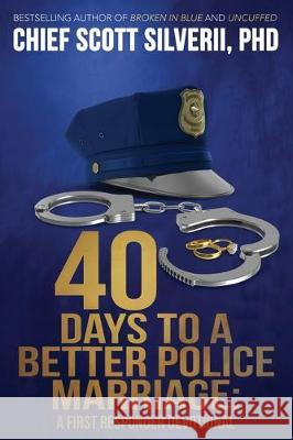 40 Days to a Better Police Marriage Scott Silverii 9781951129309 Five Stones