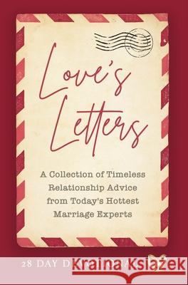 Love's Letters: A Collection of Timeless Relationship Advice from Today's Hottest Marriage Experts Jamal Miller Deborah Fileta Gu Devi Titus Scott Silverii Chri Joel Malm Scott Lapierre Ambe 9781951129422 Five Stones