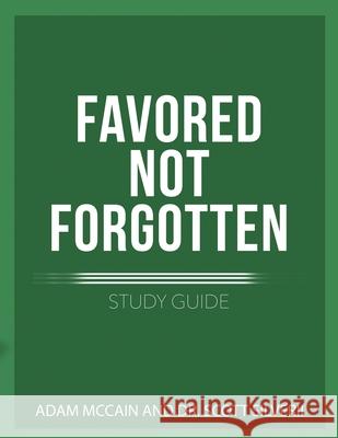 Favored Not Forgotten Study Guide Scott Silverii Adam McCain 9781951129569 Five Stones