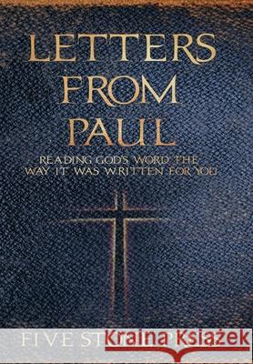 Letters From Paul: Reading God's Word the Way It Was Written For You Five Stones Press 9781951129958 Five Stones