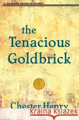 The Tenacious Goldbrick Chester Henry 9781951130572