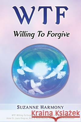 Wtf: Willing To Forgive Suzanne Harmony 9781951131128 As You Wish Publishing