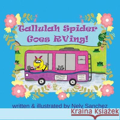 Tallulah Spider Goes RVing! Nely Sanchez 9781951137113 Bcls Creative Publishing Group