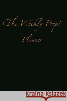 The Weekly Prep!: Planner Nely Sanchez   9781951137168 Bcls Creative Publishing Group