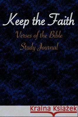 Keep the Faith: Verses of the Bible - Study Journal Nely Sanchez   9781951137281